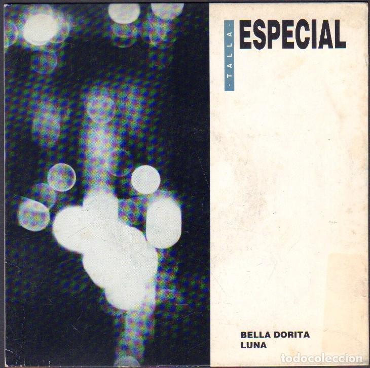 Discos de vinilo: TALLA ESPECIAL - BELLA DORITA, LUNA / SINGLE DISCMEDI 1991 RF-7997