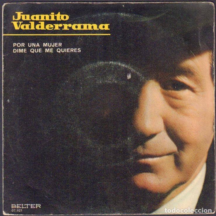 Discos de vinilo: JUANITO VALDERRAMA - POR UNA MUJER, DIME QUE ME QUIERES / SINGLE BELTER 1971 RF-7998