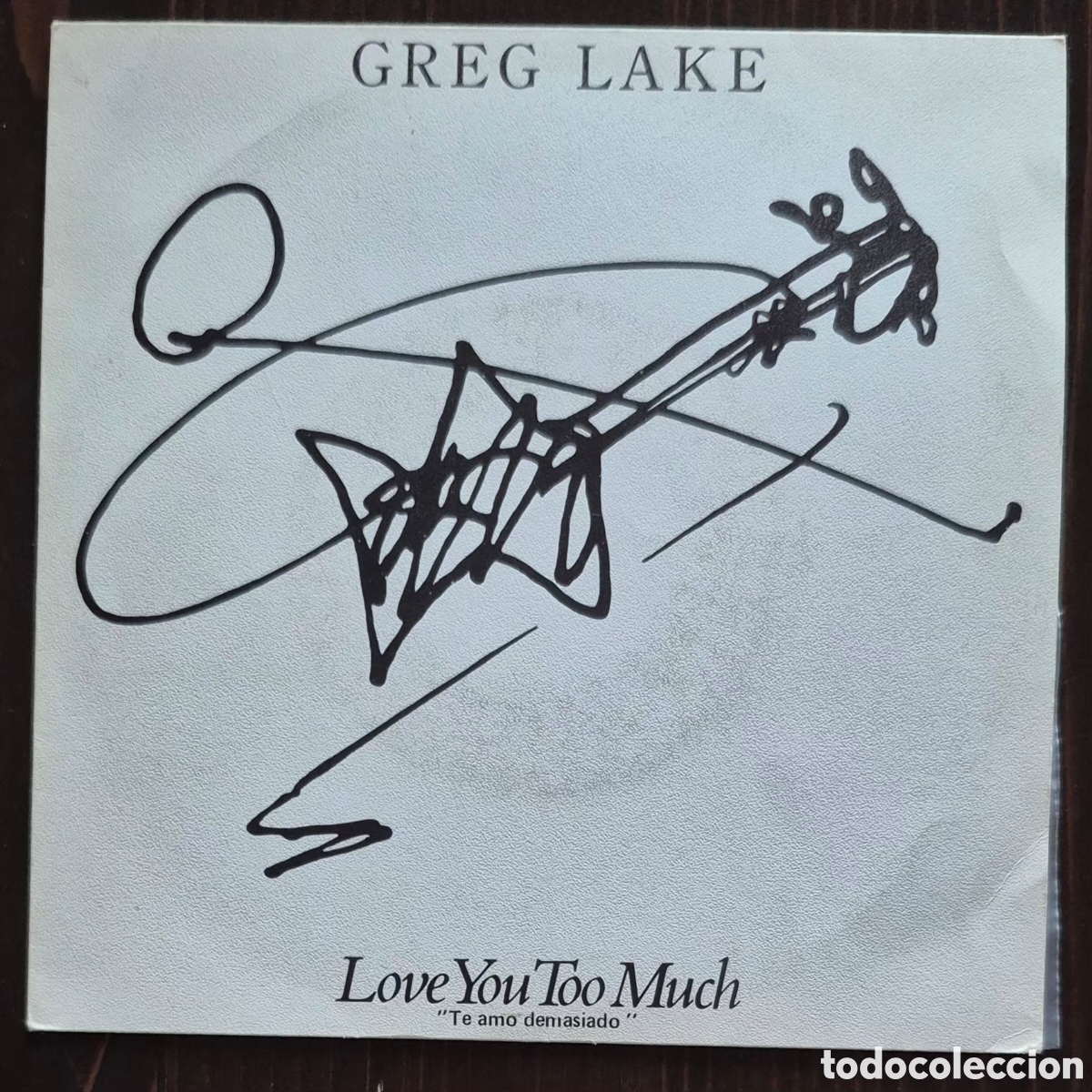 Discos de vinilo: SINGLE - GREG LAKE - LOVE YOU TOO MUCH - 1981 ESPA&Ntilde;A (PROMO)