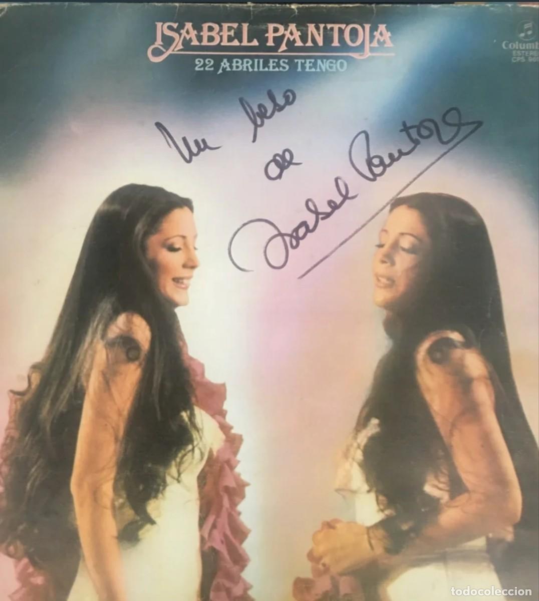 Discos de vinilo: ISABEL PANTOJA 22 ABRILES TENGO CON FIRMA DE LA ARTISTA