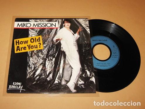 Discos de vinilo: MIKO MISSION - HOW OLD ARE YOU - SINGLE - 1984 - N&ordm;1 DISCOTECAS DE EUROPA - TEMAZO DEBUT