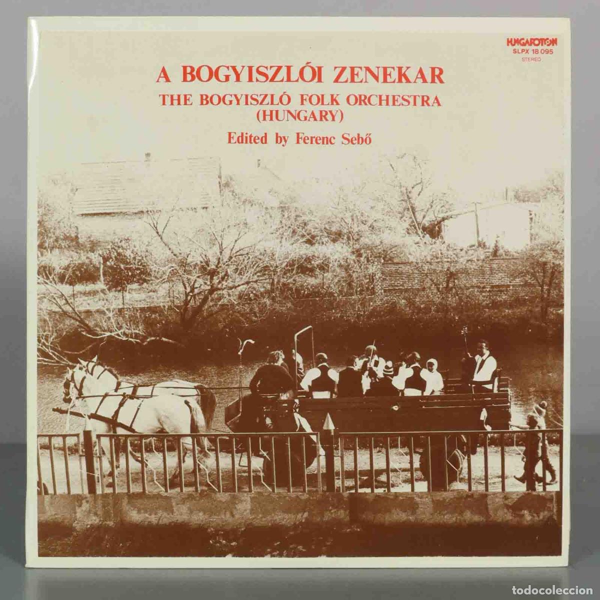 Discos de vinilo: LP. A Bogyiszl&oacute;i Zenekar = The Bogyiszl&oacute; Folk Orchestra - Ferenc Sebő