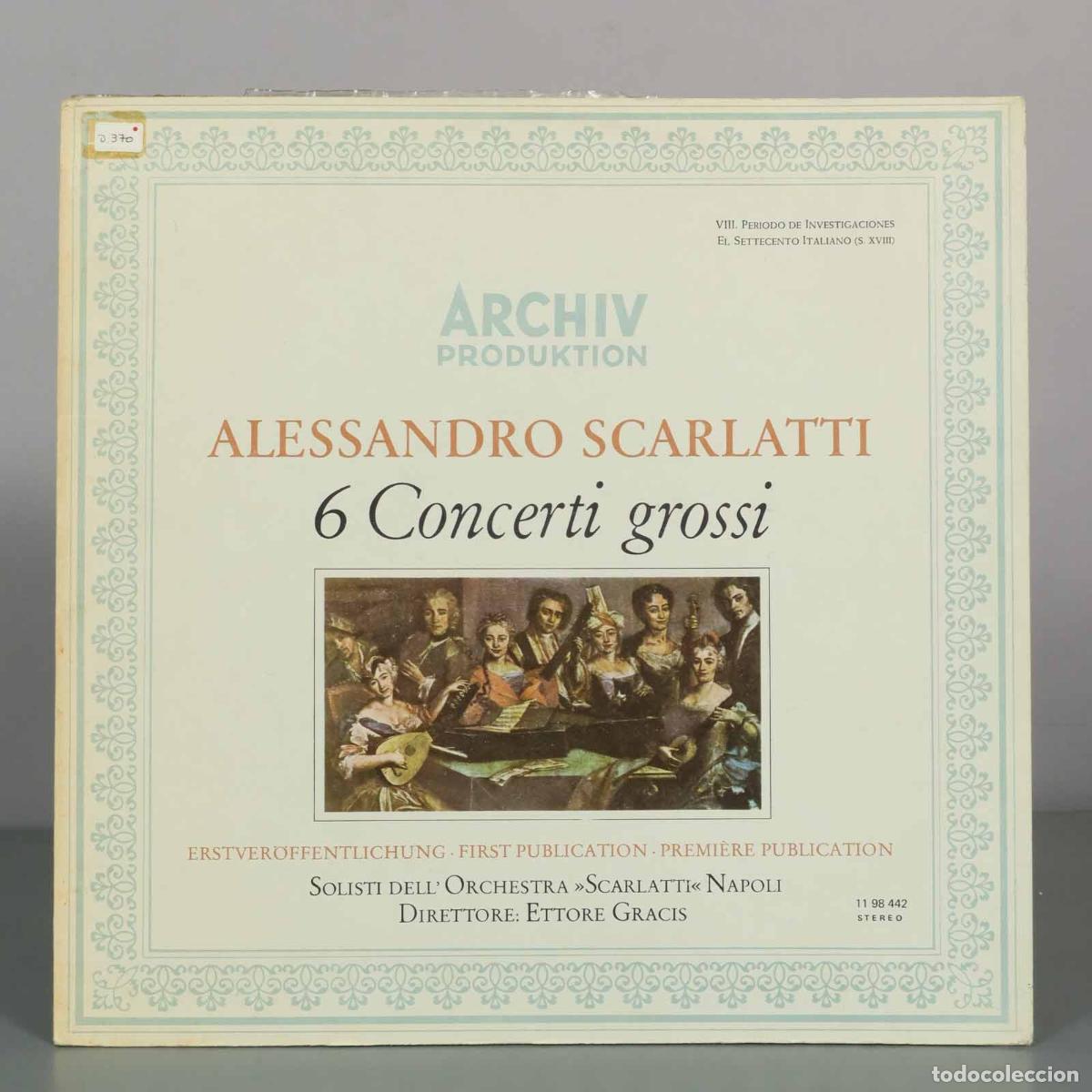 Vinyl-Schallplatten: LP. Alessandro Scarlatti - 6 Concerti grossi - Solisti dell&acute;Orchestra Scarlatti Napoli, Ettore Grac