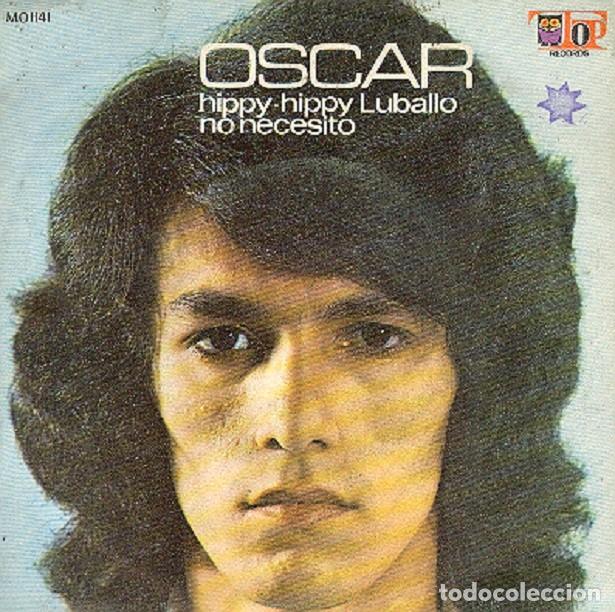 Discos de vinilo: &Oacute;scar (Lasprilla) &ndash; Hippy-Hippy Luballo; No necesito &ndash; TOP 1141 &ndash; 1971