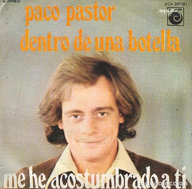 Discos de vinilo: Paco Pastor &ndash; Dentro de una botella; Me he acostumbrado a ti &ndash; NOVOLA 307 - 1978