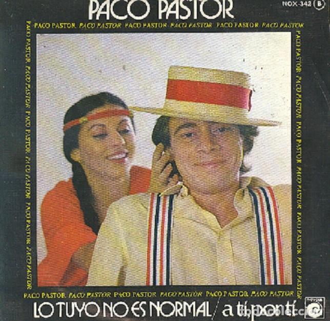 Discos de vinilo: Paco Pastor &ndash; Lo tuyo no es normal; A ti, por ti &ndash; NOVOLA 342 &ndash; 1979