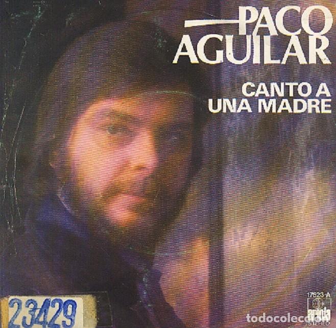Discos de vinilo: Paco Aguilar &ndash; Canto a una madre; Me lo cont&oacute; Mar&iacute;a &ndash; ARIOLA 17 523 &ndash; 1977