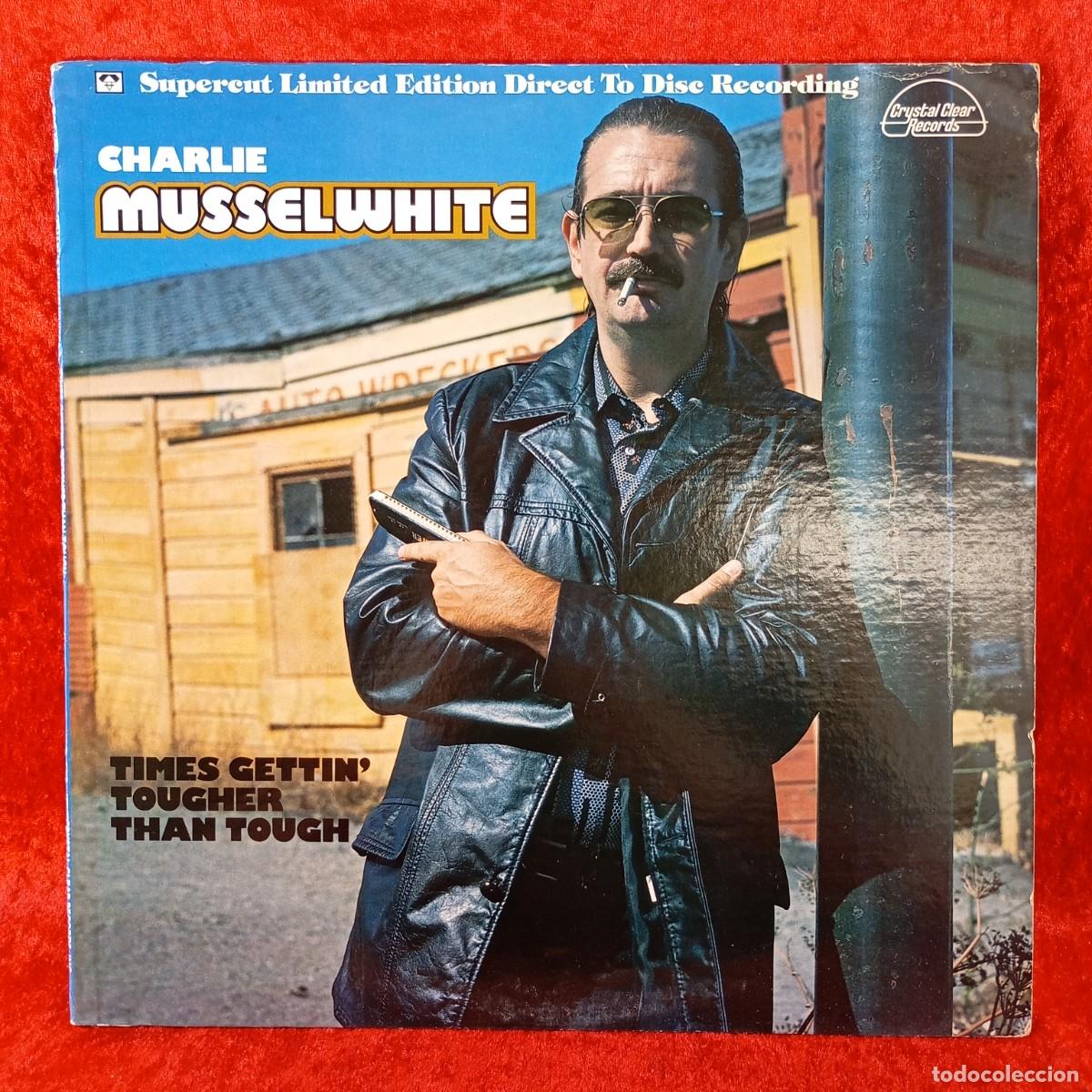 Discos de vinilo: CHARLIE MUSSELWHITE - TIMES GETTIN' TOUGHER THAN TOUGH - DISCO LP VINILO - CCS5005 / 251