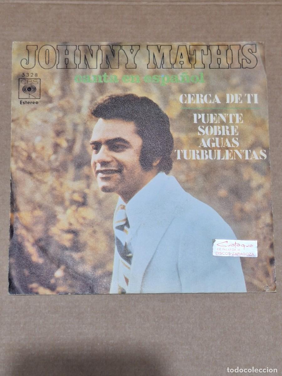 Discos de vinilo: Johnny Mathis &lrm;&ndash; Canta En Espa&ntilde;ol: Cerca De Ti 7 single CBS &lrm;&ndash; 5328
