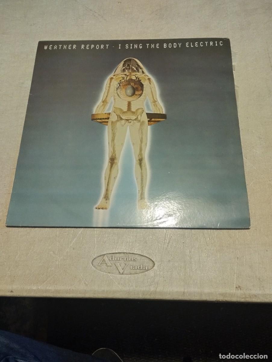 Discos de vinilo: WEATHER REPORT LP I SING THE BODY ELECTRIC ESP.1982