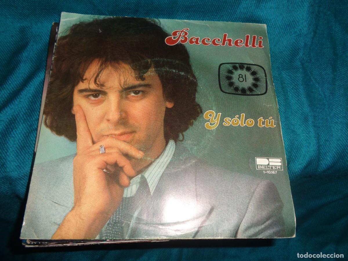 Discos de vinilo: BACCHELLI. Y SOLO TU / CUANDO TE TENGO EN MIS BRAZOS. BELTER, 1981. IMPECABLE(#)