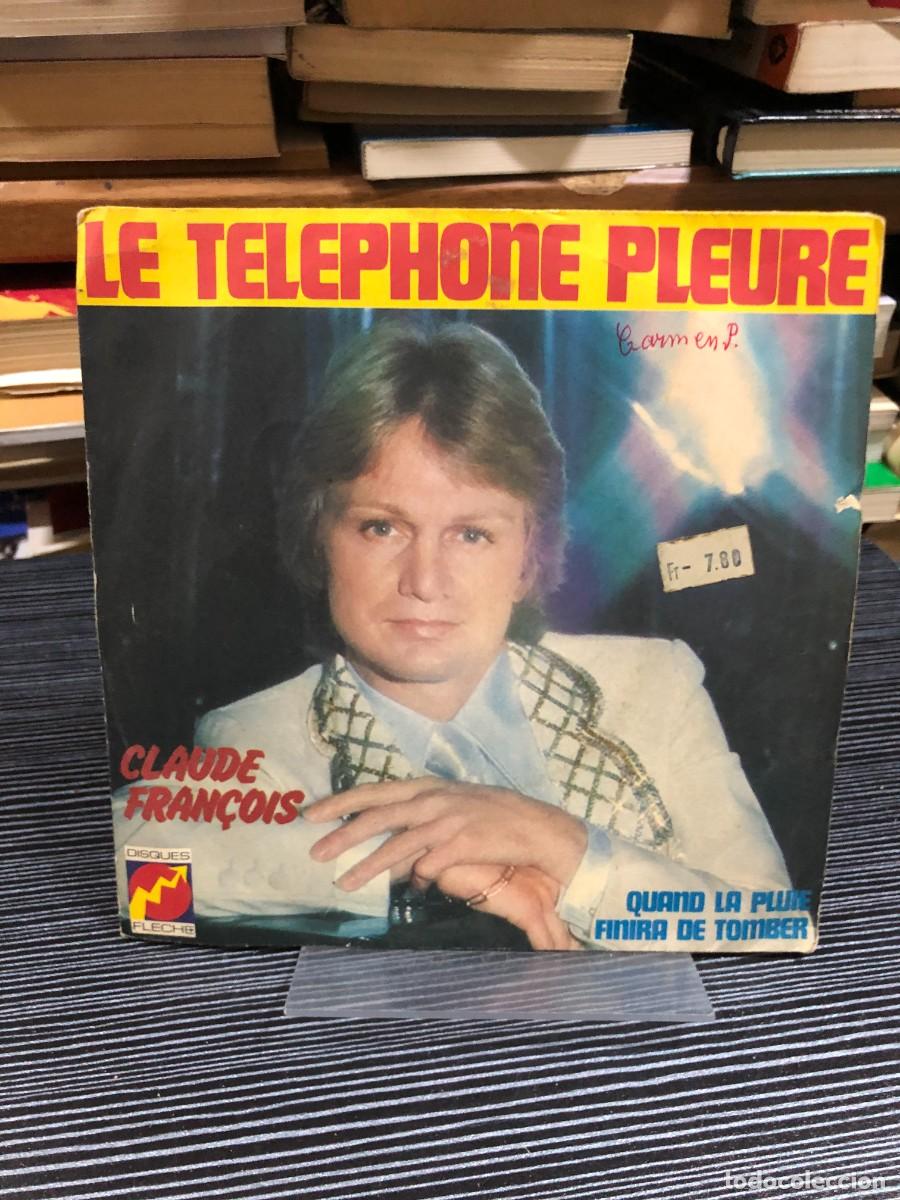 Vinyl records: Le T&eacute;l&eacute;phone Pleure / Quand la pluie finira de tomber Claude Fran&ccedil;ois