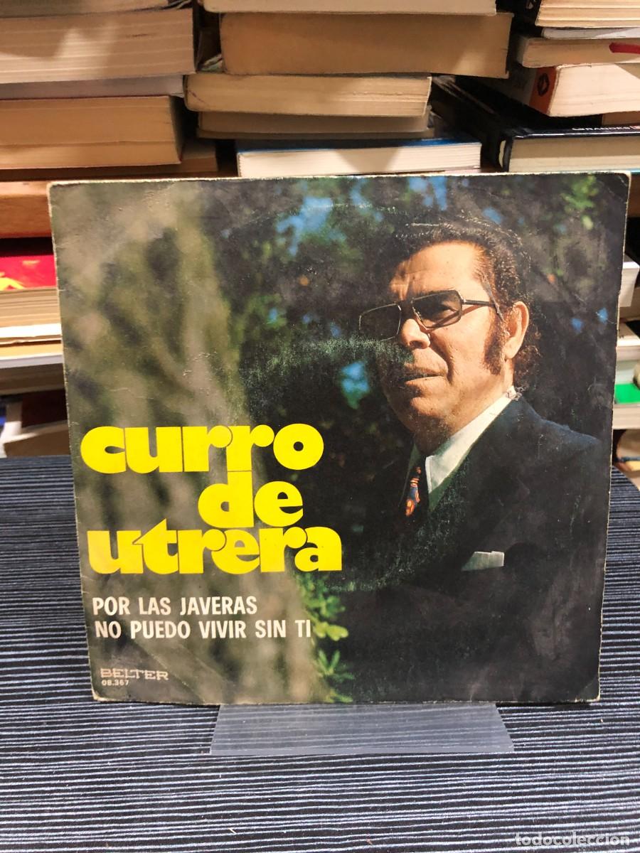 Discos de vinilo: Por las javeras / No puedo vivir sin ti Curro de Utrera