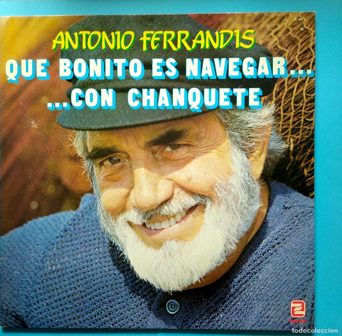 Discos de vinilo: LP QUE BONITO ES NAVEGAR CON CHANQUETE - ANTONIO FERRANDIS CON EL GRUPO CHICLE