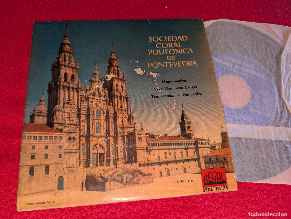 Discos de vinilo: SOCIEDAD CORAL POLIFONICA DE PONTEVEDRA Negra sombra/Vexo Vigo vexo Cangas +1 EP 1958 GALIZA