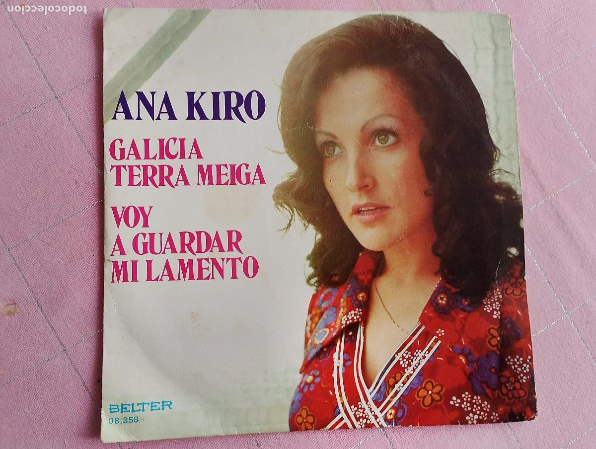 Discos de vinilo: Ana Kiro &ndash; Galicia Terra Meiga / Voy A Guardar Mi Lamento, 1974