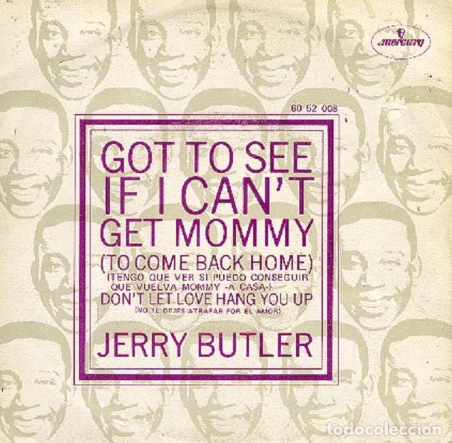 Discos de vinilo: Jerry Butler &ndash; Got to see if I can&rsquo;t get mommy; Don&rsquo;t let love hang you up &ndash; MERCURY 60 52 008&ndash;1970