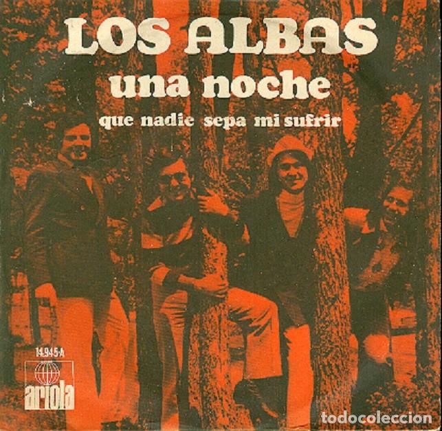 Discos de vinilo: Los Albas - Una noche; Que nadie sepa mi sufrir &ndash; ARIOLA 14.945 &ndash; 1971