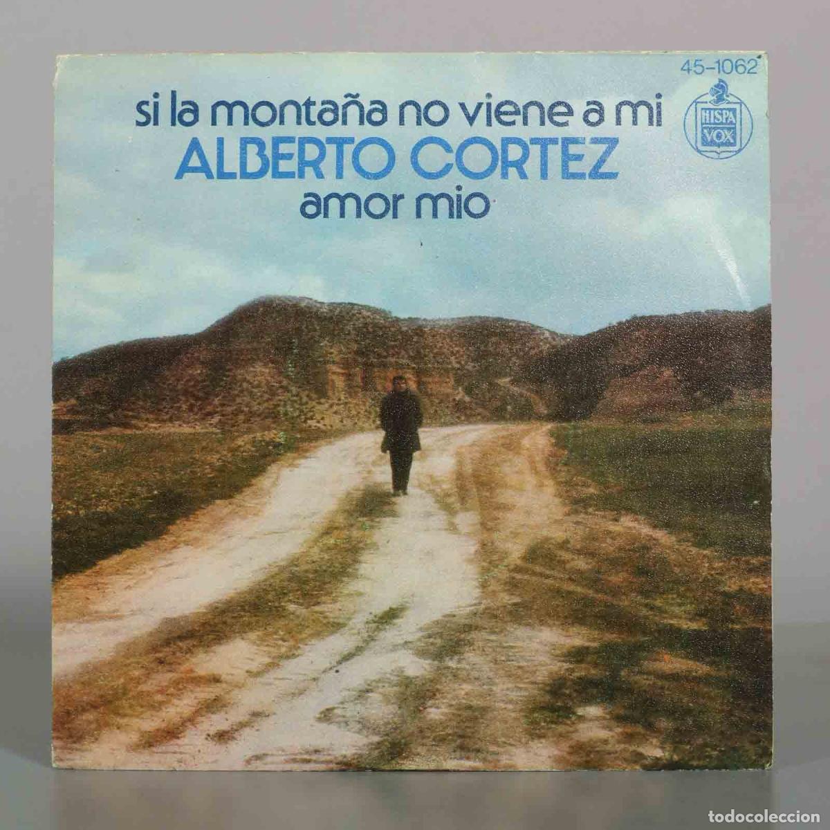 Discos de vinilo: SINGLE. Si la monta&ntilde;a no viene a m&iacute; / Amor m&iacute;o - Alberto Cortez