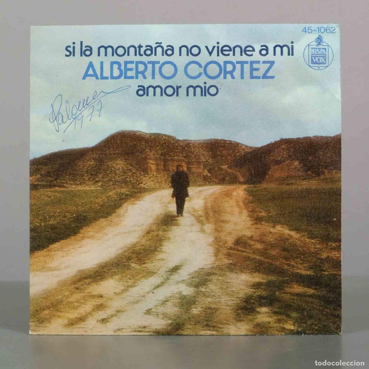 Discos de vinilo: SINGLE. si la monta&ntilde;a no viene a mi ALBERTO CORTEZ amor mio