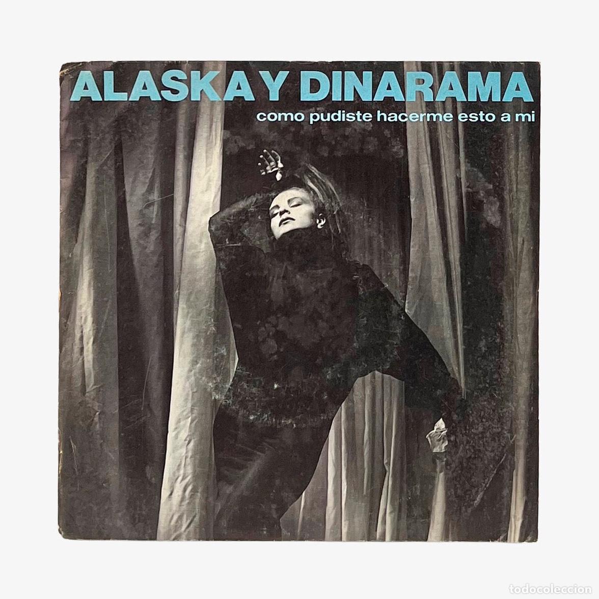 Discos de vinilo: SINGLE. Alaska Y Dinarama. Como Pudiste Hacerme Esto A Mi (VG+/G+)