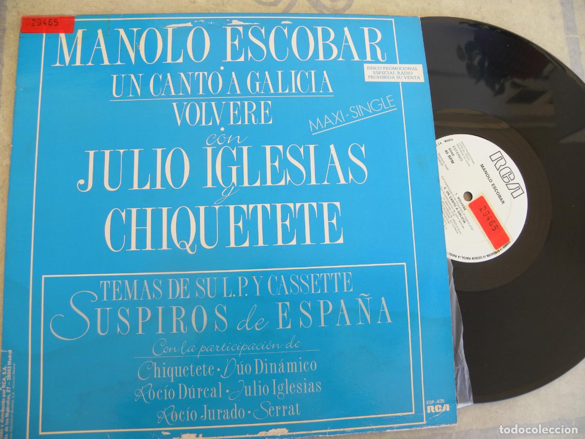 Discos de vinilo: Manolo Escobar -Un canto a Galicia -Volver&eacute; -Con Julio Iglesias y Chiquetete -Maxi 45 rpm promo