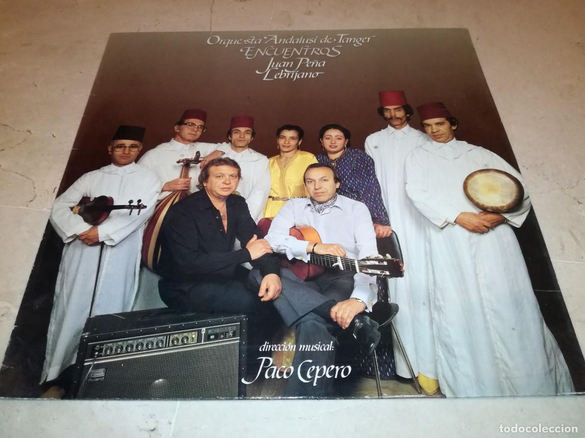 Discos de vinilo: JUAN PE&Ntilde;A LEBRIJANO-ORQUESTA ANDALUSI DE TANGER-ENCUENTROS-PACO CEPERO-ORIGINAL 1985