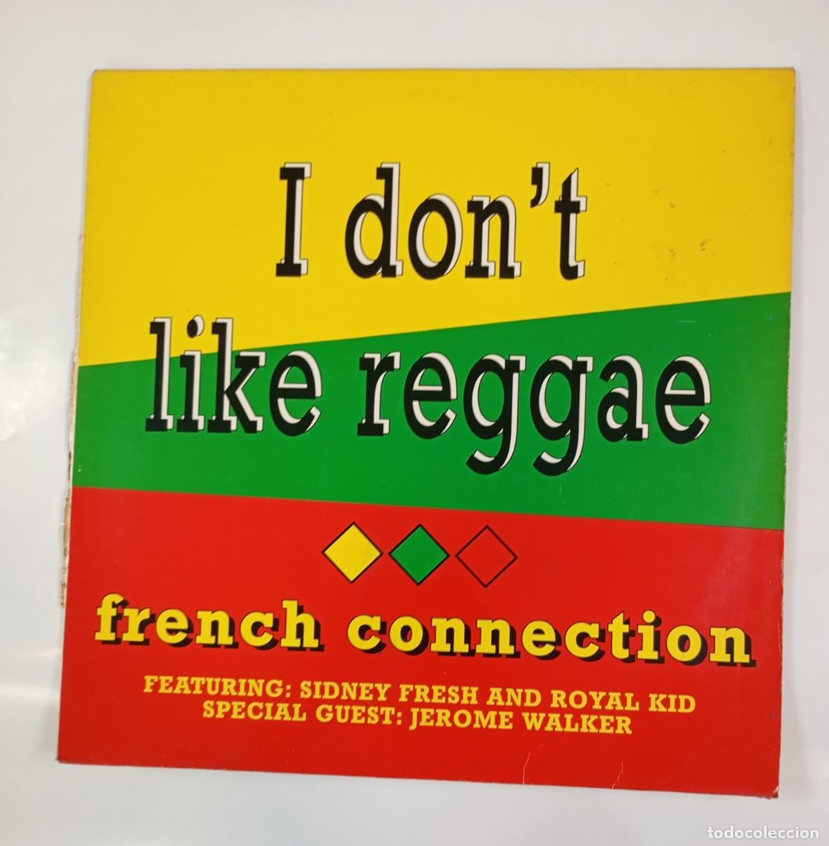 Discos de vinilo: I DON'T LIKE REGGAE. FRENCH CONNECTION. MAXI-SINGLE. TDKDA39