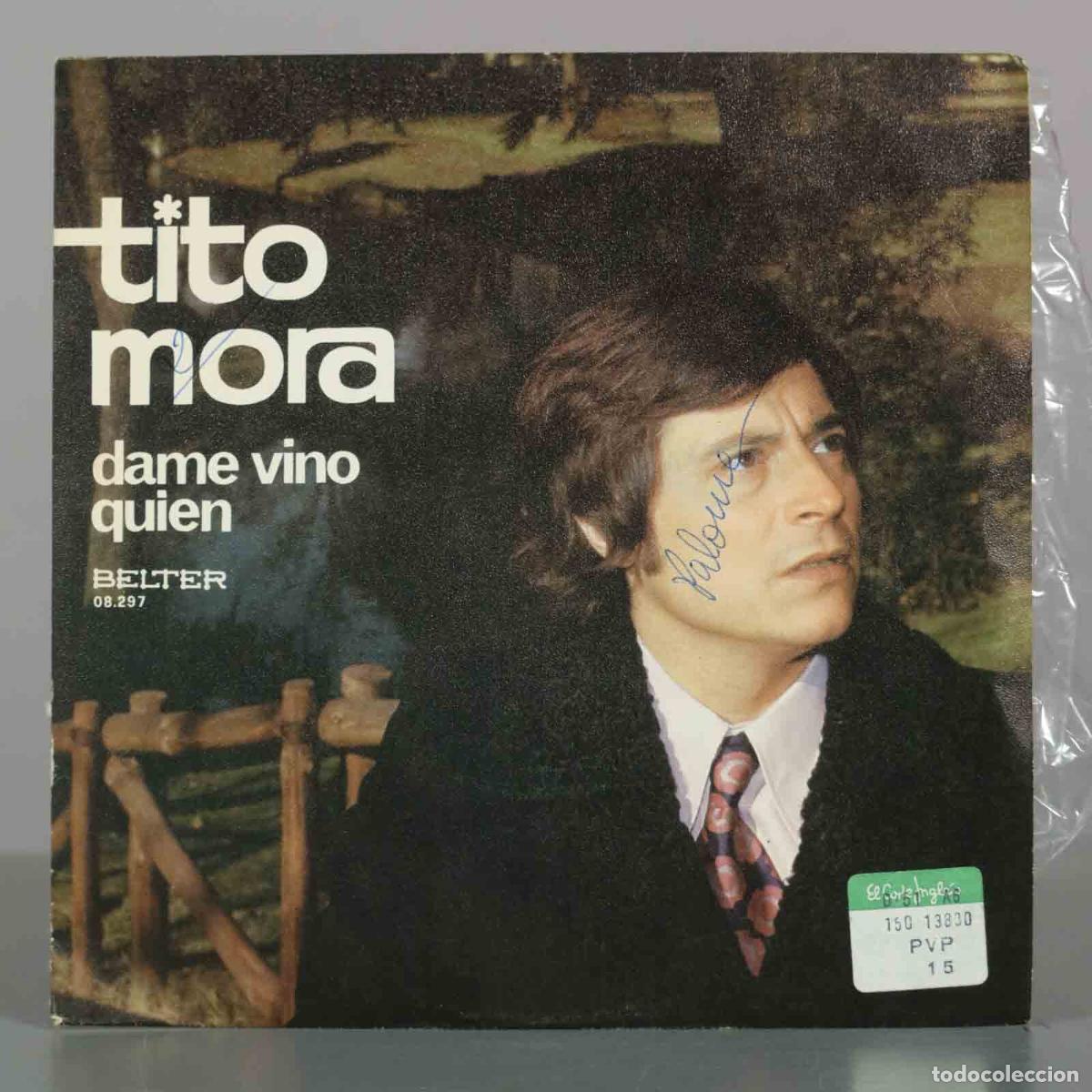 Discos de vinilo: SINGLE. Dame vino / Quien - Tito Mora - Belter