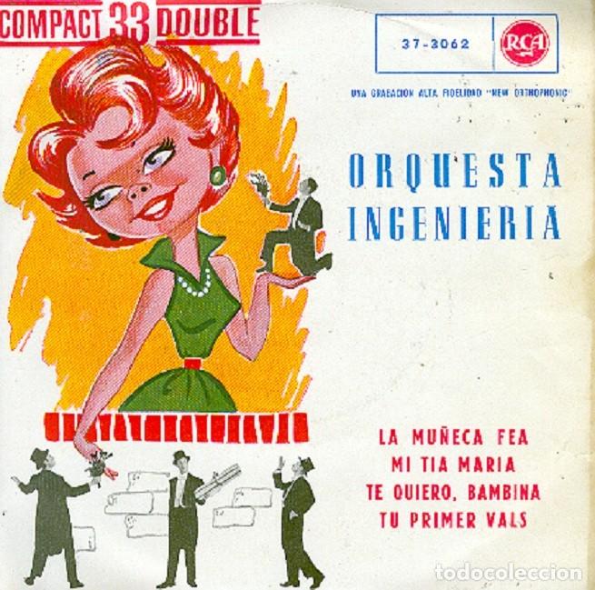 Discos de vinilo: Orquesta Ingenier&iacute;a &ndash; La mu&ntilde;eca fea; Mi t&iacute;a Mar&iacute;a; Tu primer vals + 1 &ndash; RCA 37-3062 &ndash; 1961