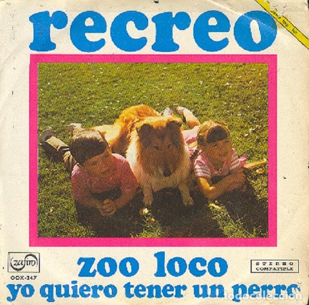 Discos de vinilo: Recreo &ndash; Zoo loco; Yo quiero tener un perro &ndash; ZAFIRO &ndash; 247 (PROMO) &ndash; 1972