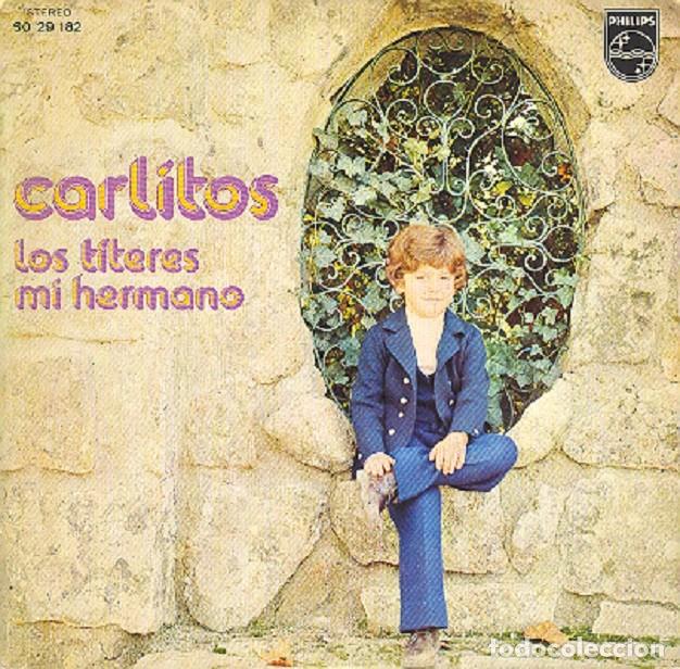 Discos de vinilo: Carlitos &ndash; Los t&iacute;teres; Mi hermano &ndash; PHILIPS 60 29 182 &ndash; 1973