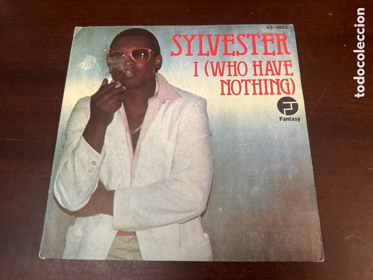 Discos de vinilo: SYLVESTER - I (WHO HAVE NOTHING) .. SINGLE DE HISPAVOX 1979 - BUEN ESTADO