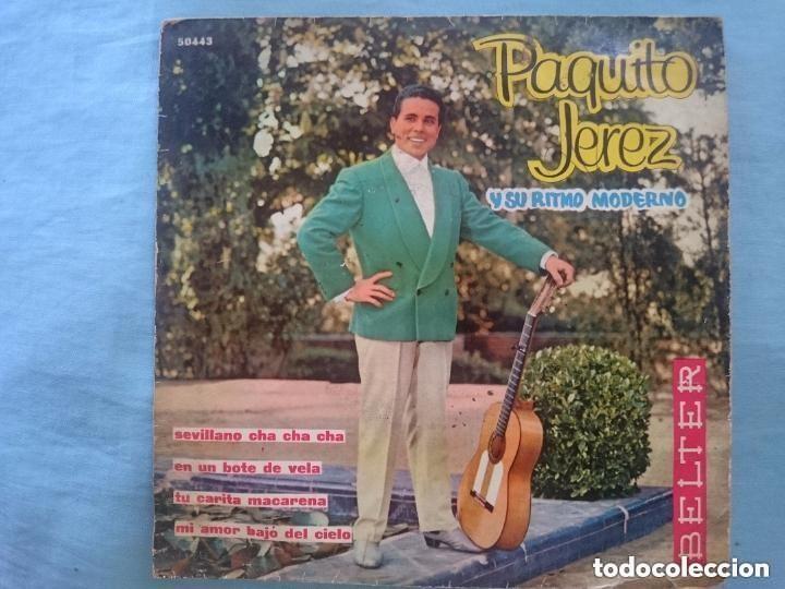 Discos de vinilo: PAQUITO JEREZ --SEVILLANO CHA CHA CHA-EN UN BOTE DE VELA-TU CARITA MACARENA-ETC