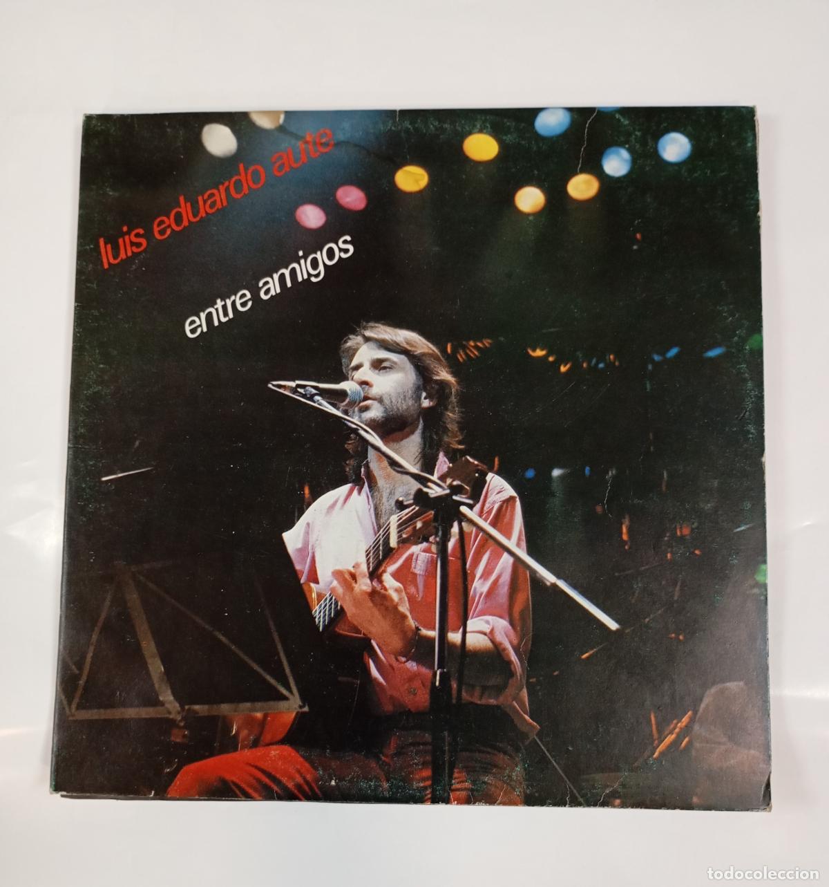Discos de vinilo: LUIS EDUARDO AUTE. ENTRE AMIGOS. CON SILVIO RODRIGUEZ. SERRAT. PABLO MILANES... DOBLE LP O LP. TDKLP