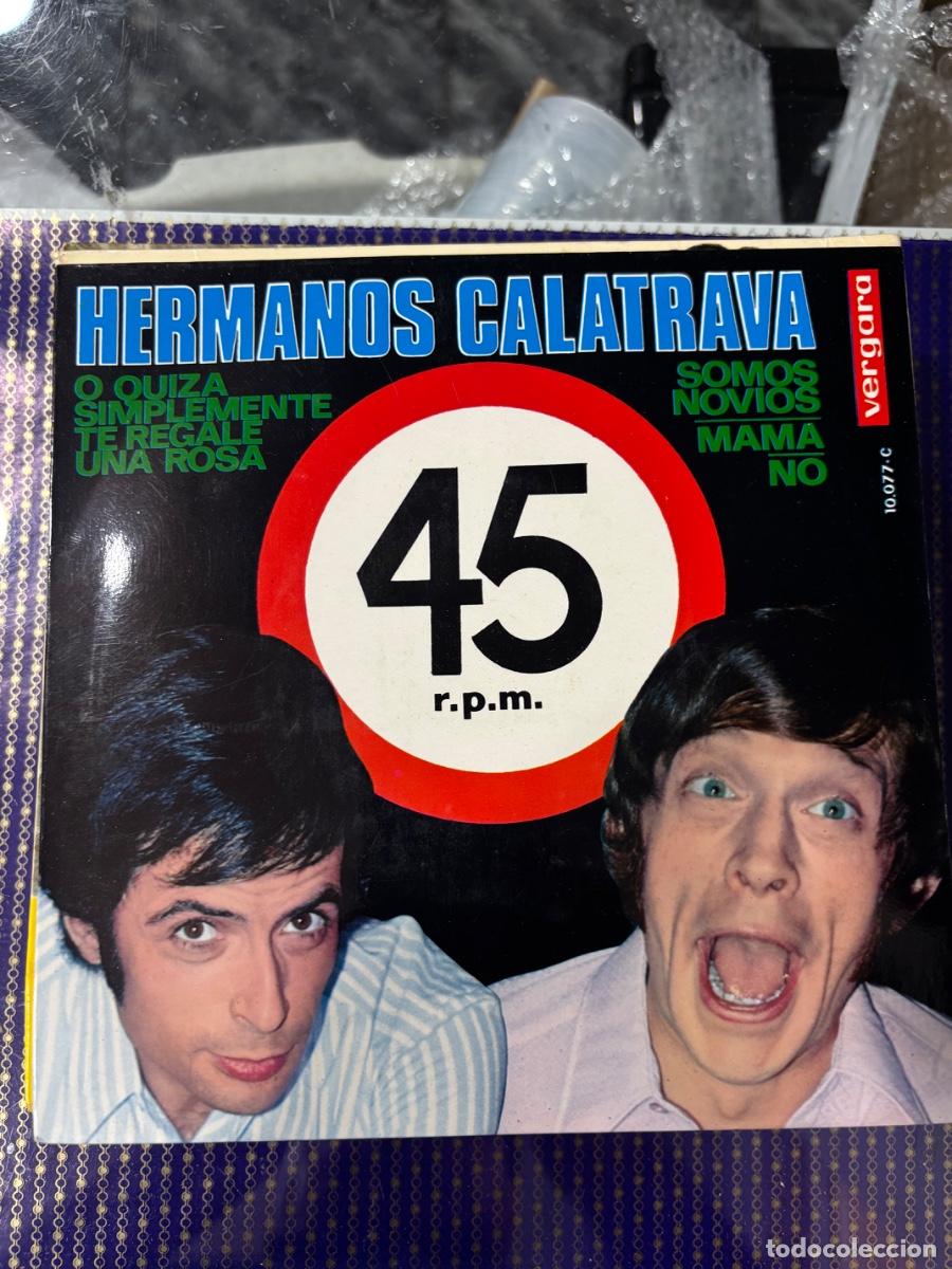 Discos de vinilo: HERMANOS CALATRAVA-O QUIZA SIMPLEMENTE TE REGALE UNA ROSA/SOMOS NOVIOS/