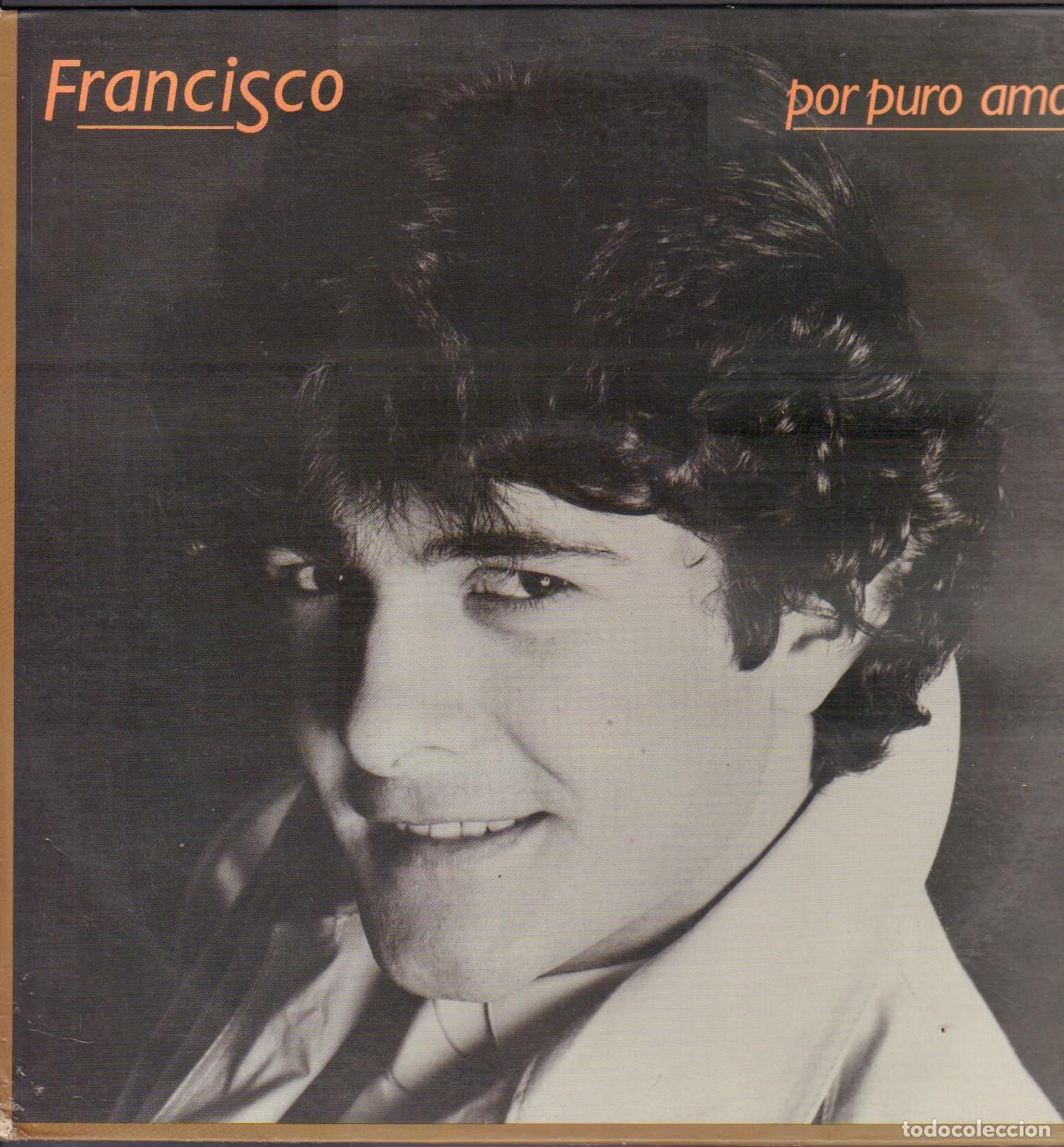 Discos de vinilo: FRANCISCO - POR PURO AMOR / CINCO NOCHES, PEQUE&Ntilde;A MIA, UN AMOR.../ LP POLYDOR 1984 RF-26330
