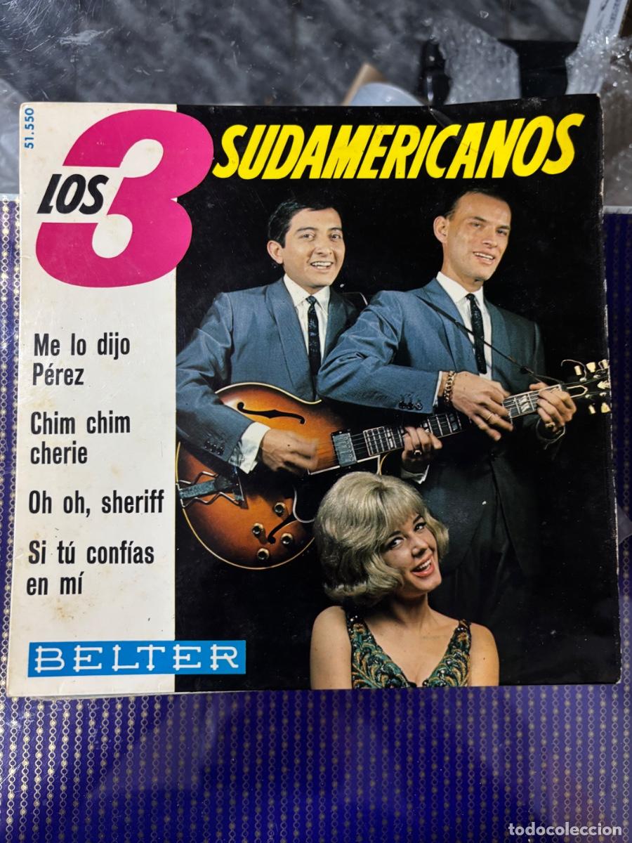 Discos de vinilo: LOS 3 SUDAMERICANOS. ME LO DIJO P&Eacute;REZ. CHIM CHIM CHERIE. OH OH, SHERIFF. SI T&Uacute; CONF&Iacute;AS EN M&Iacute;