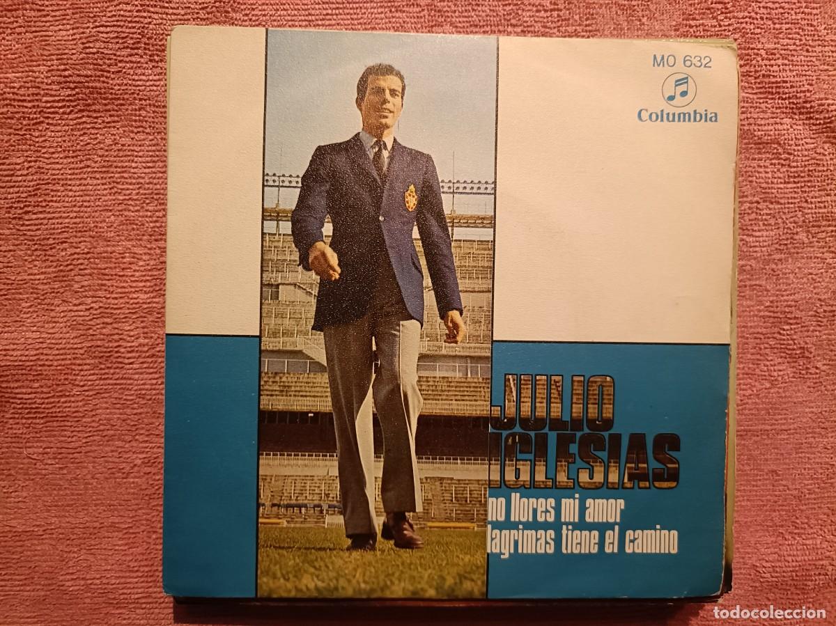 Discos de vinilo: Julio Iglesias - No llores mi amor / L&aacute;grimas tiene el camino - Single sello Columbia 1968