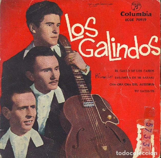 Discos de vinilo: Los Galindos &ndash; El gallo de los Ca&ntilde;os; Palomita de mi barrio; Tu sat&eacute;lite+1 &ndash; COLUMBIA 70939 &ndash; 1959