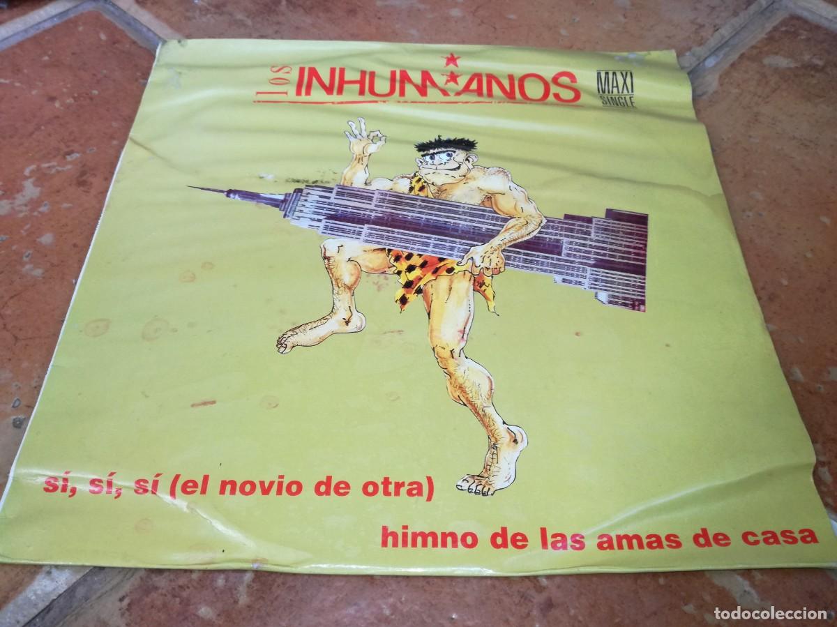 Discos de vinilo: LOS INHUMANOS-SI, SI, SI -(EL NOVIO DE OTRA)-ORIGINAL 1989