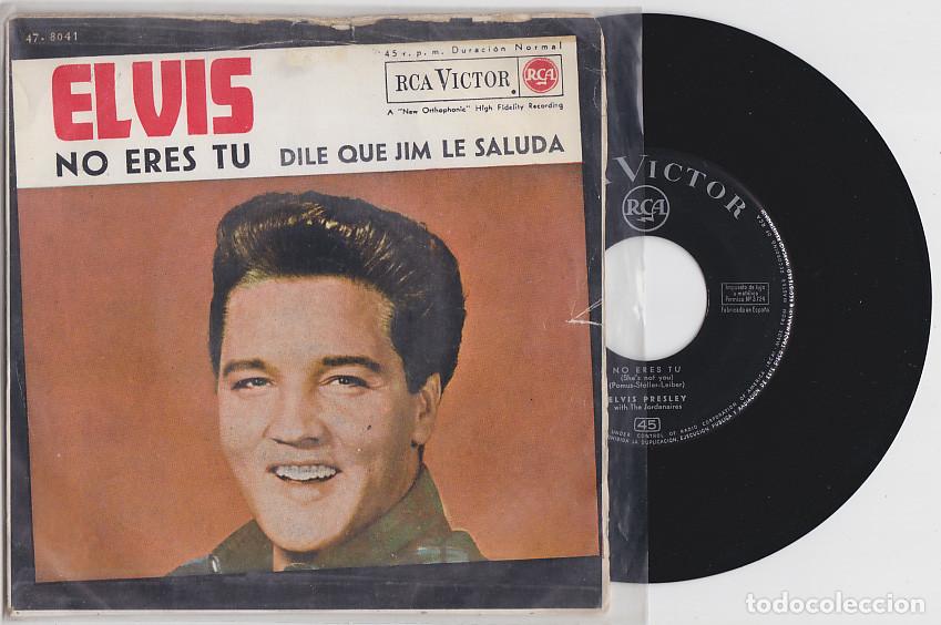Discos de vinilo: ELVIS PRESLEY single 45 rpm No eres t&uacute;/Dile que Jim le saluda