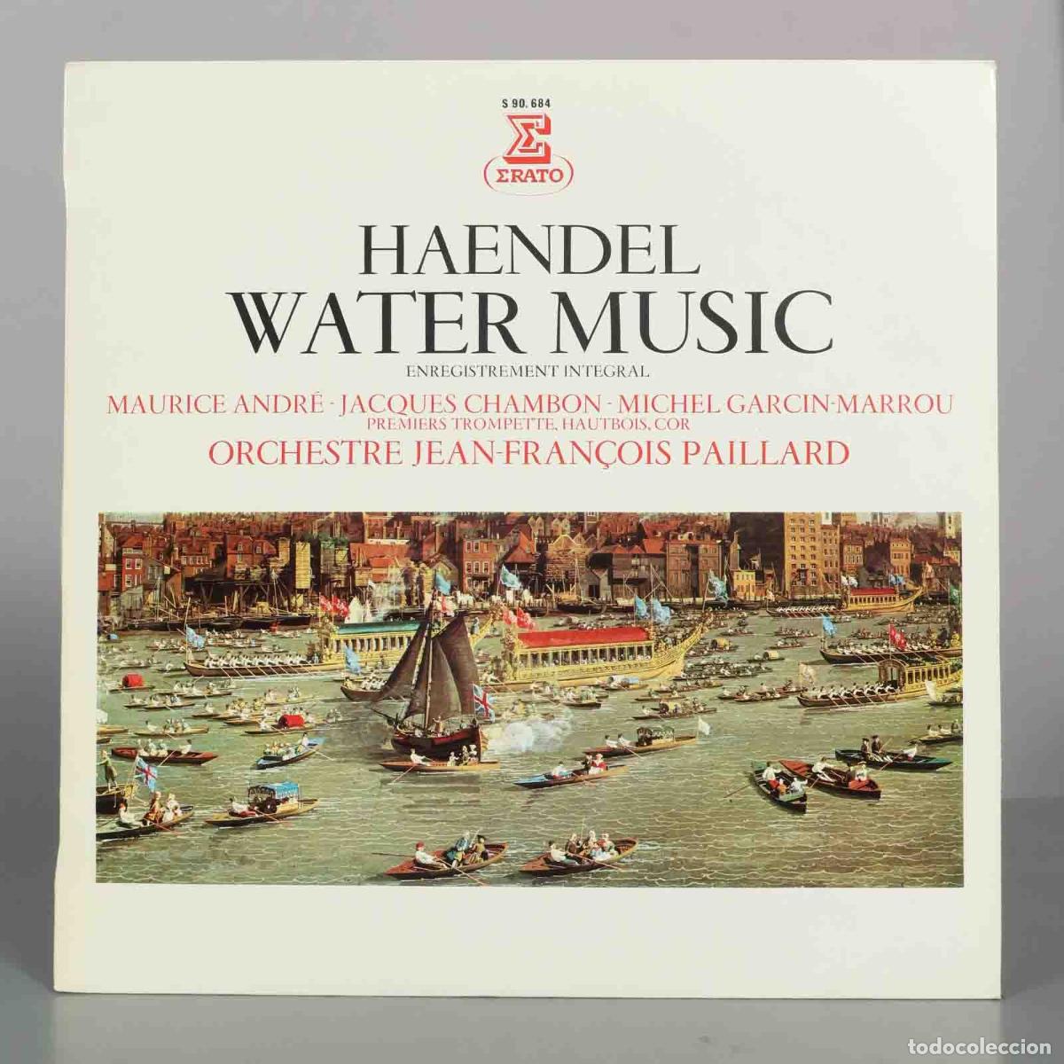 Discos de vinilo: LP. Haendel: Water Music - Orchestre Jean-Fran&ccedil;ois Paillard, Maurice Andr&eacute;, Jacques Chambon, Michel