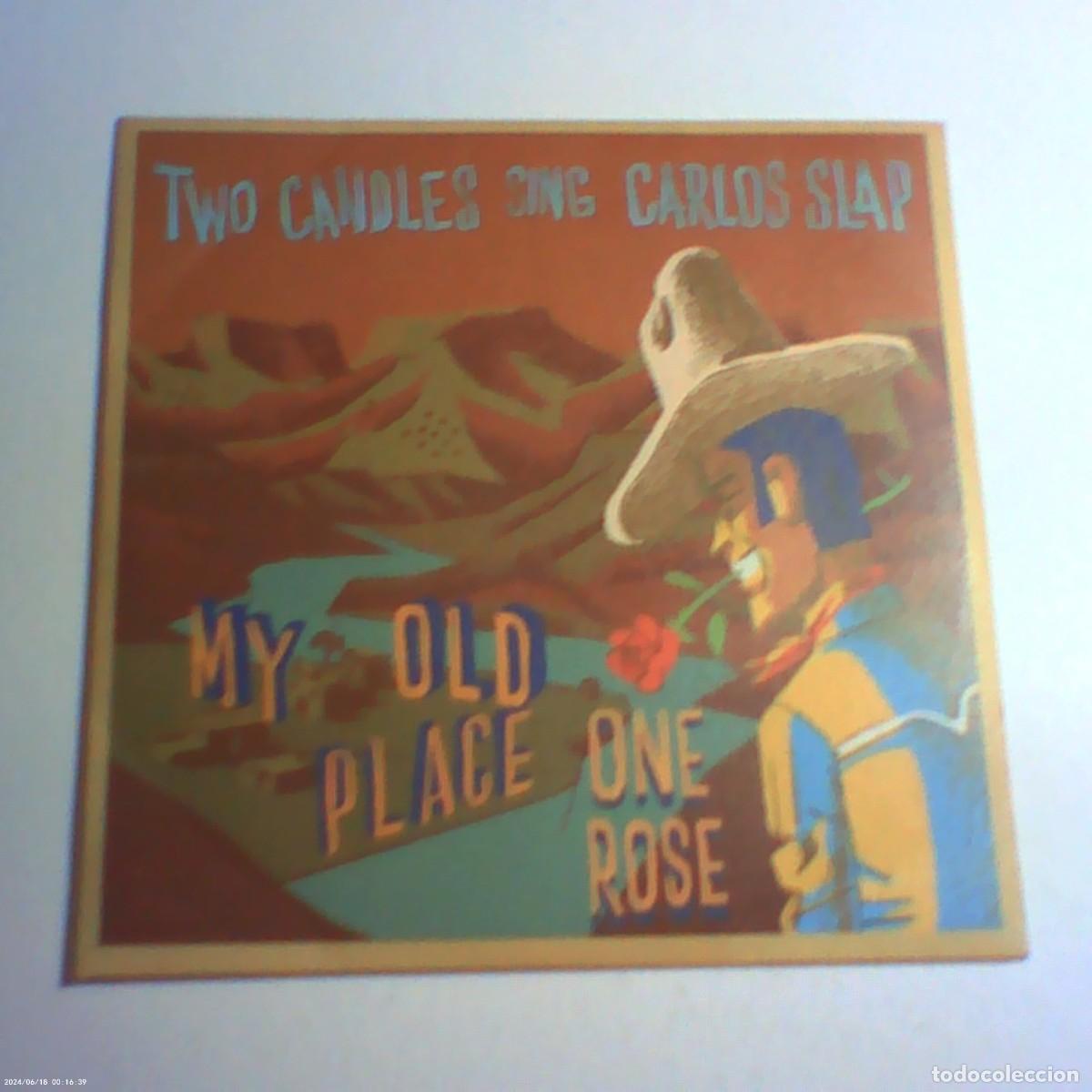 Discos de vinilo: single two candles sing carlos slap. my old place. one rose. el toro records 2022. nunca tc seminue