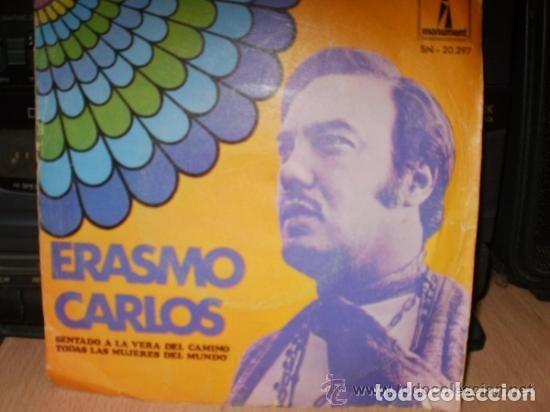 Discos de vinilo: ERASMO CARLOS Sentado a la vera del camino Y Todas las mujeres del mundo SINGLE