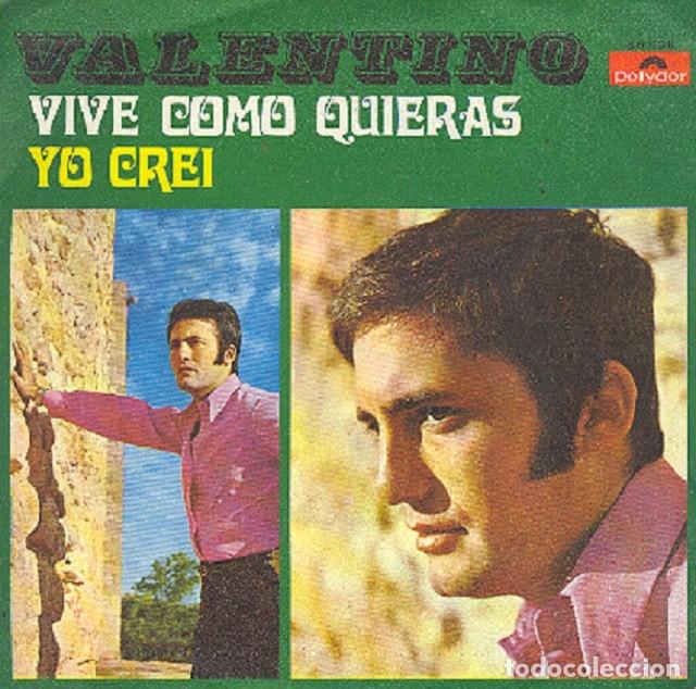 Discos de vinilo: Valentino &ndash; Vive como quieras; Yo cre&iacute; &ndash; POLYDOR 80 038 &ndash; 1969