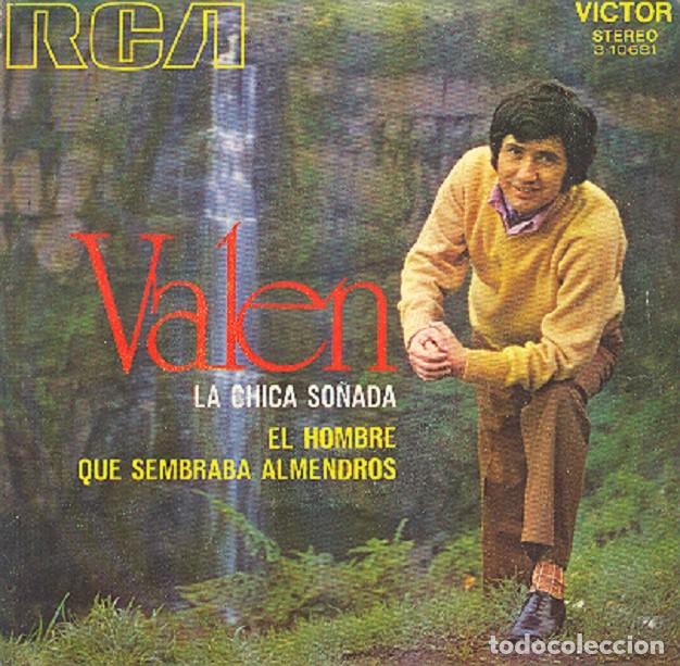 Discos de vinilo: Valen &ndash; La chica so&ntilde;ada; El hombre que sembraba almendros &ndash; RCA 3-10681 &ndash; 1971