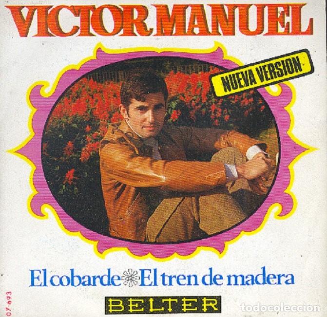 Discos de vinilo: V&iacute;ctor Manuel &ndash; El cobarde; El tren de madera &ndash; BELTER 07 693 &ndash; 1970