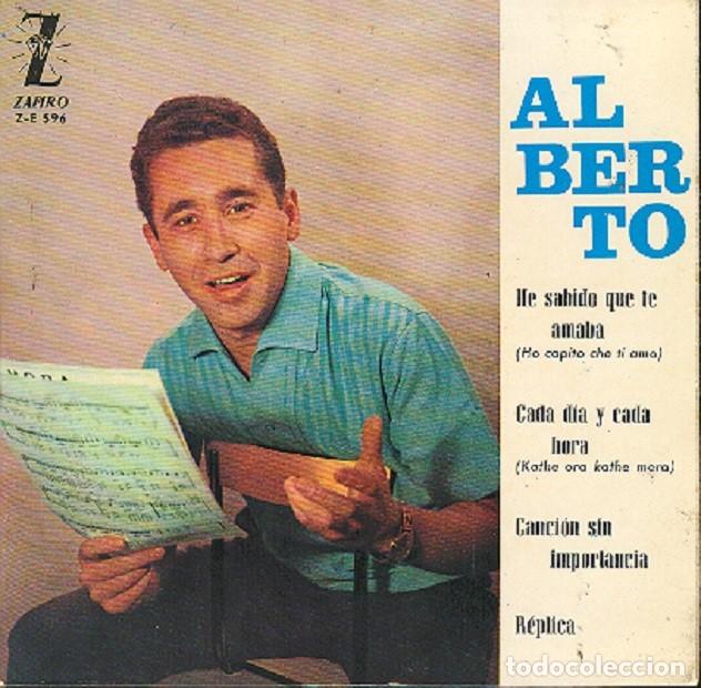 Discos de vinilo: Alberto &ndash; He sabido que te amaba; Cada d&iacute;a y cada hora; R&eacute;plica + 1 &ndash; ZAFIRO 596 &ndash; 1964
