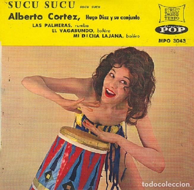 Discos de vinilo: Alberto Cortez &ndash; Sucu Sucu; Las palmeras; El vagabundo + 1 &ndash; POP 3043 (Ed. Francesa) &ndash; 1960